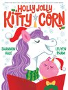 Holly Jolly Kitty-Corn [electronic resource]